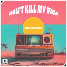 Don't Kill My Vibe