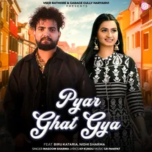 Pyar Ghat Gya (feat. Biru Kataria & Nidhi Sharma)