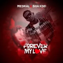 Forever My Love (feat. Bisa Kdei)