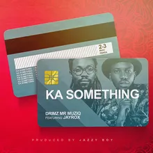 Ka Something (feat. Jay Rox)