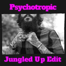 Psychotropic (Jungled Up Edit)