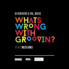 What Is Wrong With Groovin' (feat. Melo B Jones) [Acapella]