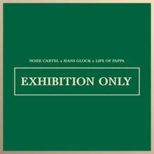 Exhibition Only (Feat Life Of Pappa)