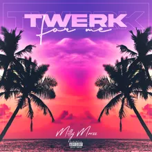 Twerk For Me