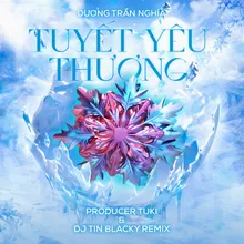 Tuyết Yêu Thương (Producer Tuki & DJ Tin Blacky Remix)