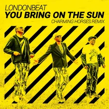 You Bring on the Sun (Charming Horses Mix Edit)