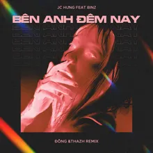 Bên Anh Đêm Nay (feat. Binz) [Đông &Thazh Remix]