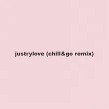 Justrylove (Chill&Go Remix)