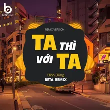 Ta Thì Với Ta (Remix)