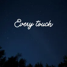 Every Touch