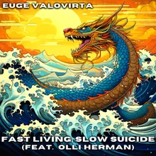 Fast Living, Slow Suicide (feat. Olli Herman)