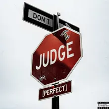 DON'T JUDGE (PERFECT)