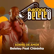 Pagode do Beleleu-Sonho De Amor (feat. Chininha)