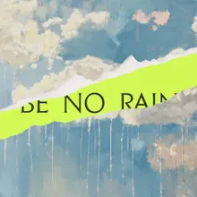 Be No Rain