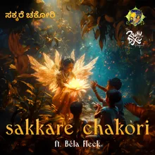 Sakkare Chakori - Kannada (feat. Bela Fleck)