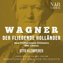 Der fliegende Holländer, WWV 63, IRW 18, Act I: "He! Holla! Steuermann!" (Daland, Steuermann, Holländer)