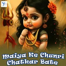 Maiya Ke Chunri Chatkar Bate