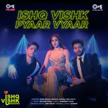 Ishq Vishk Pyaar Vyaar (From "Ishq Vishk Rebound")