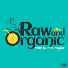 Raw and Organic with Kunal Rajput