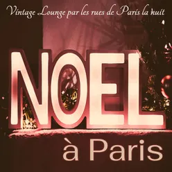 Noël à Paris: Vintage Lounge par les rues de Paris la nuit