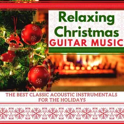 Relaxing Christmas Guitar Music: The Best Classic Acoustic Instrumentals for the Holidays