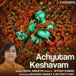 Achyutam Keshavam - Sohil Awasthi