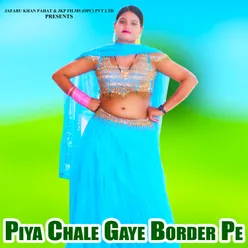 Piya Chale Gaye Border Pe