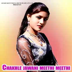 Chakhle jawani meethi meethi