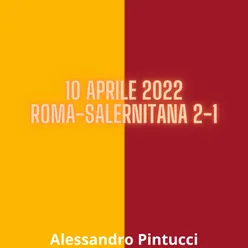 10 Aprile 2022 Roma-Salernitana 2-1