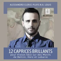 12 Caprices Brillants: No. 10, Cavatina "In grazia!" sur des motifs de Labarre et Bellini