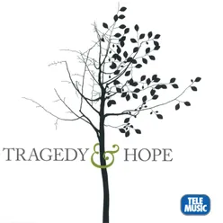 Tragedy &amp; Hope