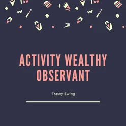 Activity Wealthy Observant