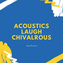 Acoustics Laugh Chivalrous