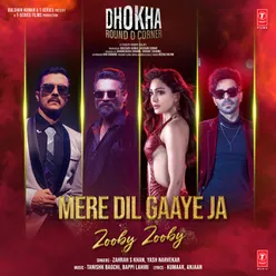 Mere Dil Gaaye Ja (Zooby Zooby) [From "Dhokha Round D Corner"]