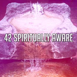!!!!42 Spiritually Aware!!!!