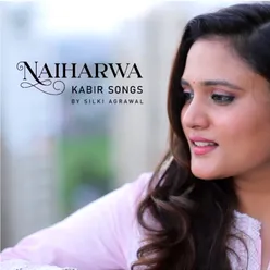 Naiharwa (Kabir Songs)