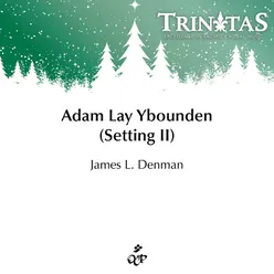 Adam Lay Ybounden (Setting II) 