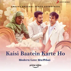 Kaisi Baatein Karte Ho (From "Modern Love (Mumbai)")