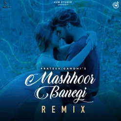 Mashhoor Banegi (Remix)