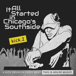 It All Started in Chicago's Southside, Kick. 2