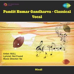 PANDIT KUMAR GANDHARVA CLASSICAL VOCAL