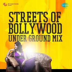 STREETS OF BOLLYWOOD UNDER GROUND MIX