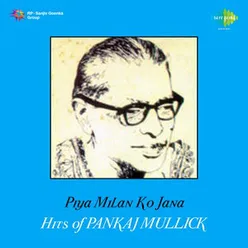 PIYA MILAN KO JANA HITS OF PANKAJ MULLICK