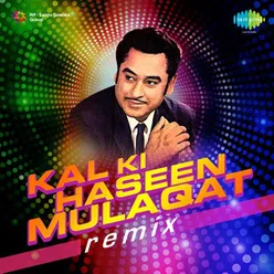 KAL KI HASEEN MULAQAT REMIX