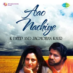 AAO NACHIYE K DEEP AND JAGMOHAN KAUR