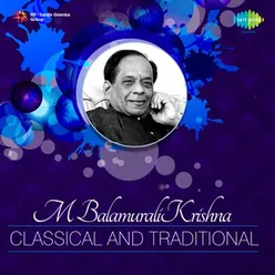 M BALAMURALI KRISHNA CLASSICAL AND TRADITIONAL