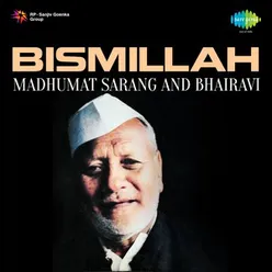 BISMILLAH MADHUMAT SARANG AND BHAIRAVI