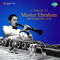 A TRIBUTE TO MASTER EBRAHIM INSTRUMENTAL HITS