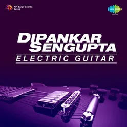 DIPANKAR SENGUPTA ELECTRIC GUITAR