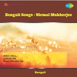 BENGALI SONGS - NIRMAL MUKHERJEE
